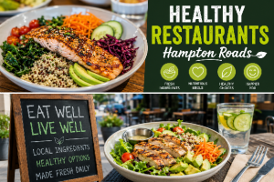 Healthy Restaurants Hampton Roads Guide for Fresh Delicious Dining