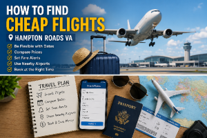 How to Find Cheap Flights Hampton Roads VA Guide Today