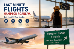 Last Minute Flights Hampton Roads VA Money Saving Guide